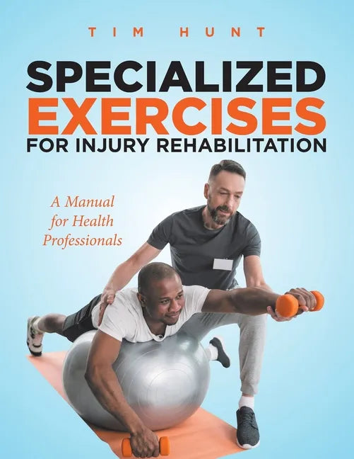 Specialized Exercises for Injury Rehabilitation: A Manual for Health Professionals - Paperback