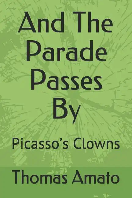 And the Parade Passes by: Picasso's Clowns - Paperback
