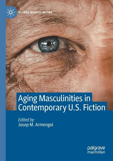 Aging Masculinities in Contemporary U.S. Fiction - Paperback
