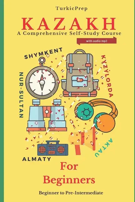Kazakh for Beginners: A Comprehensive Self-Study Course - Paperback