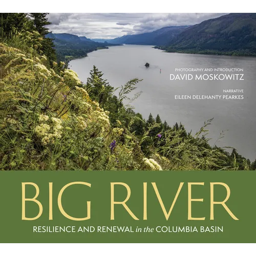Big River: Resilience and Renewal in the Columbia Basin - Hardcover