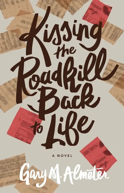 Kissing the Roadkill Back to Life - Paperback