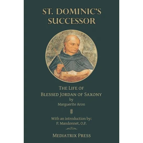St. Dominic's Successor: The Life of Blessed Jordan of Saxony - Paperback