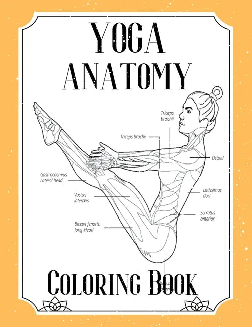 Yoga Anatomy Coloring Book: Visual Guide Movement Yoga Poses Coloring Book - Paperback