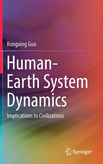 Human-Earth System Dynamics: Implications to Civilizations - Hardcover