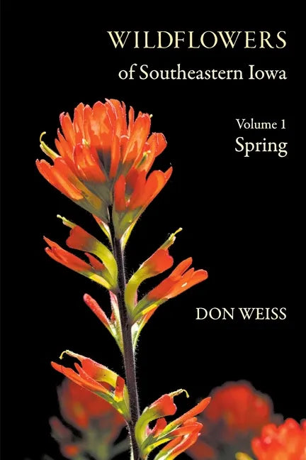 Wildflowers of Southeastern Iowa: Volume 1, Spring - Paperback