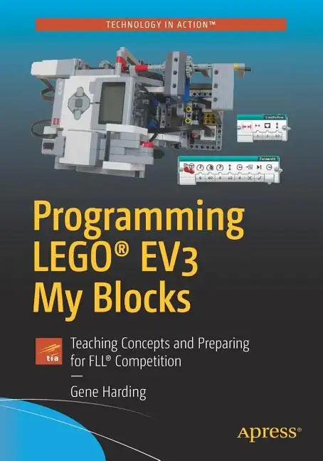 Programming Lego(r) Ev3 My Blocks: Teaching Concepts and Preparing for Fll(r) Competition - Paperback