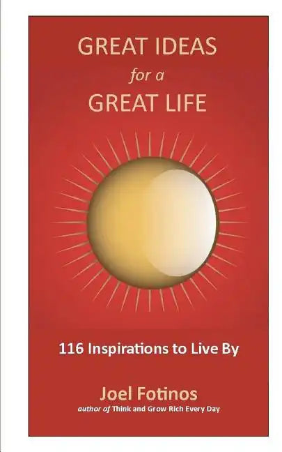 Great Ideas for a Great Life: 101 Inspirations to Live By - Paperback