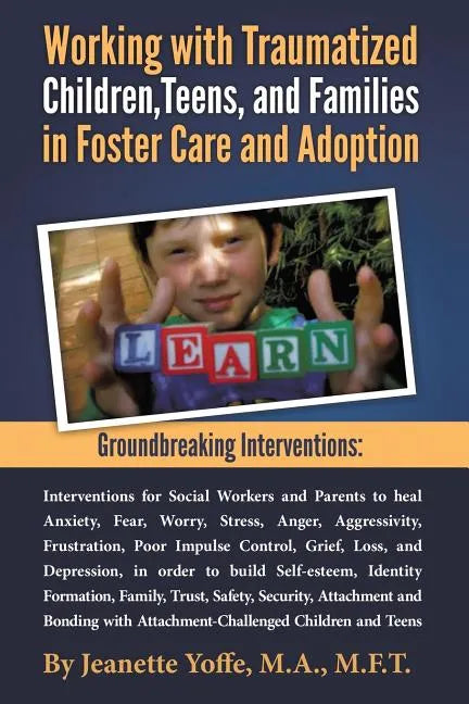 Groundbreaking Interventions: Working with Traumatized Children, Teens and Families in Foster Care and Adoption - Paperback