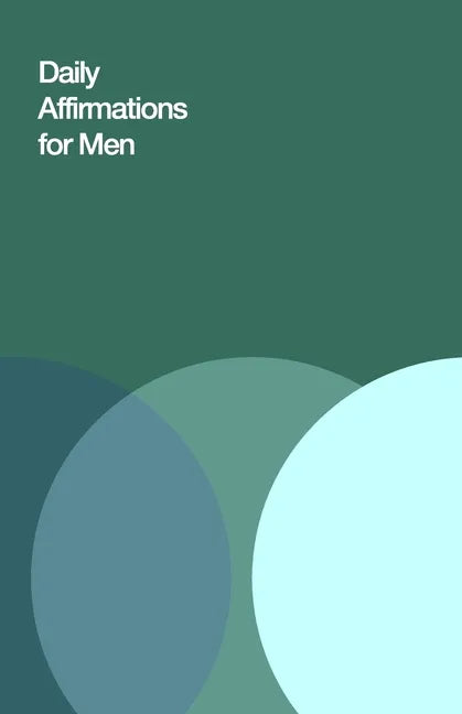 Daily Affirmations for Men: Bring Out The Best In You - Paperback