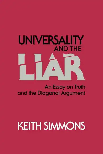 Universality and the Liar: An Essay on Truth and the Diagonal Argument - Paperback