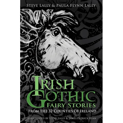 Irish Gothic Fairy Stories: From the 32 Counties of Ireland - Paperback
