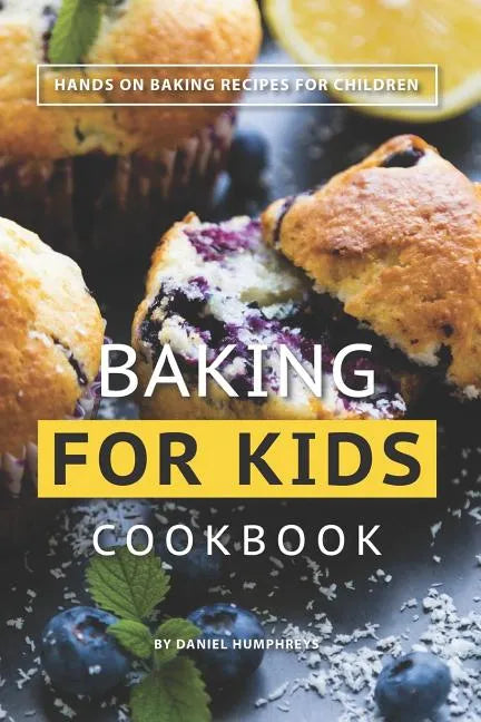 Baking for Kids Cookbook: Hands on Baking Recipes for Children - Paperback