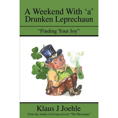 A Weekend With 'a' Drunken Leprechaun: "Finding Your Joy" - Paperback