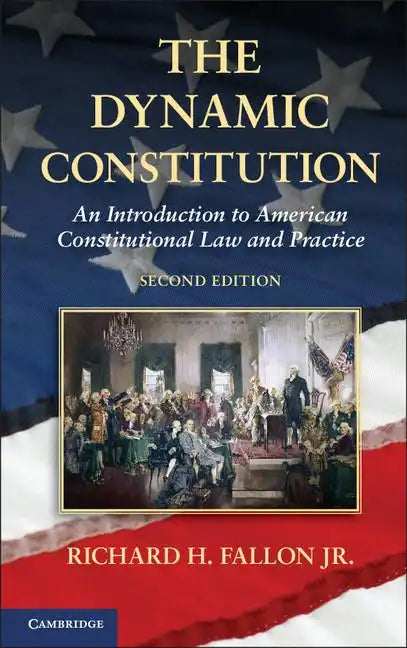The Dynamic Constitution: An Introduction to American Constitutional Law and Practice - Hardcover