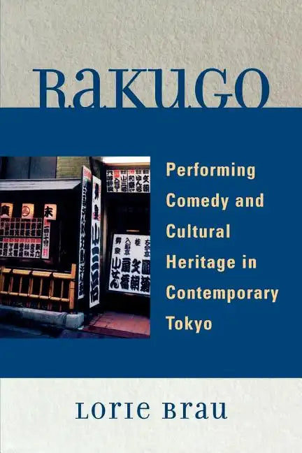 Rakugo: Performing Comedy and Cultural Heritage in Contemporary Tokyo - Paperback