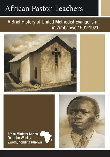 African Pastor-Teachers: A Brief History of United Methodist Evangelism in Zimbabwe 1901-1921 - Paperback
