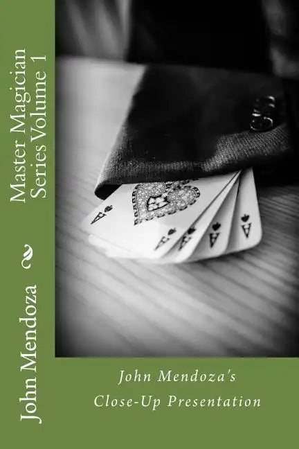 Master Magician Series Volume 1: John Mendoza's Close-Up Presentation - Paperback