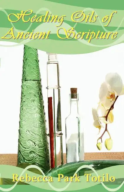 Healing Oils of Ancient Scripture - Paperback