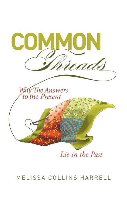Common Threads: Why the Answers to the Present Lie in the Past - Paperback