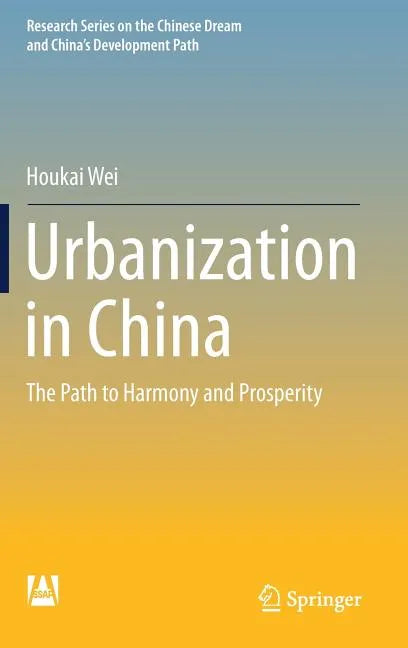 Urbanization in China: The Path to Harmony and Prosperity - Hardcover