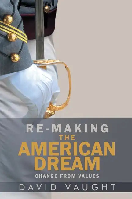Re-Making the American Dream: Change from Values - Paperback