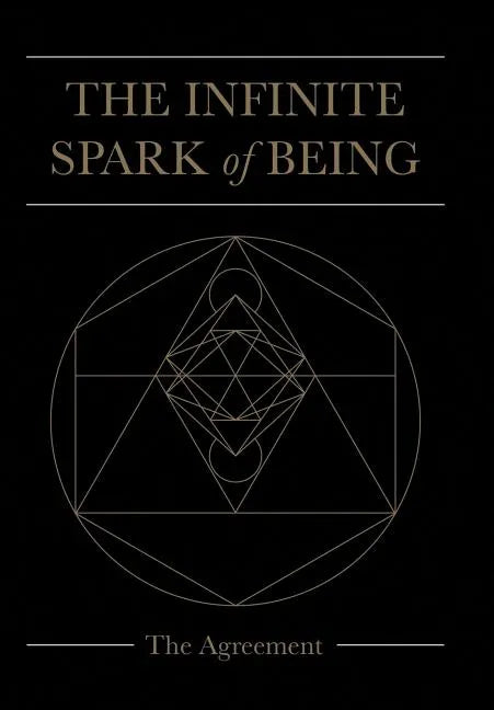 The Infinite Spark of Being: The Agreement - Hardcover
