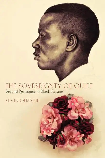 The Sovereignty of Quiet: Beyond Resistance in Black Culture - Paperback
