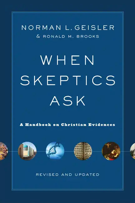 When Skeptics Ask: A Handbook on Christian Evidences - Paperback