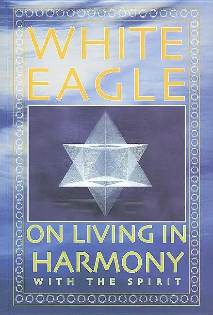 White Eagle on Living in Harmony with the Spirit - Paperback