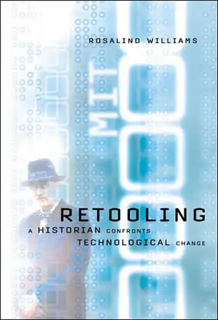 Retooling: A Historian Confronts Technological Change - Paperback