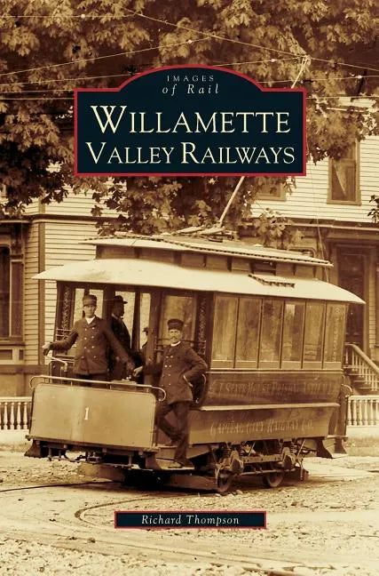 Willamette Valley Railways - Hardcover