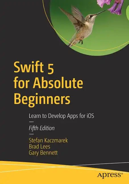 Swift 5 for Absolute Beginners: Learn to Develop Apps for IOS - Paperback