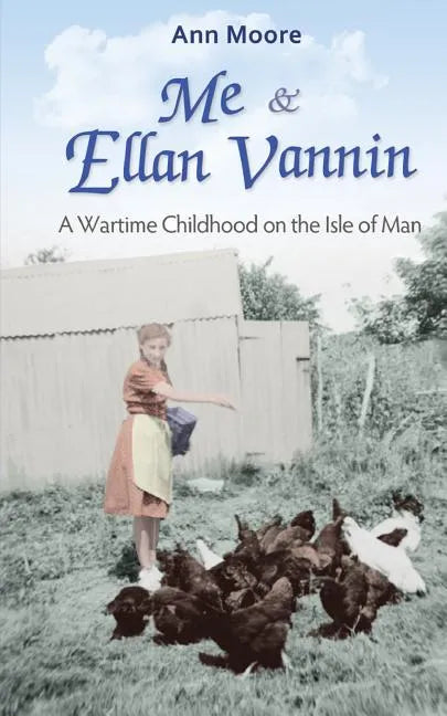 Me and Ellan Vannin: A Wartime Childhood on the Isle of Man - Paperback