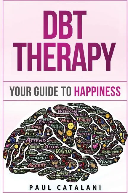 DBT Therapy: Your Guide to Happiness - Paperback