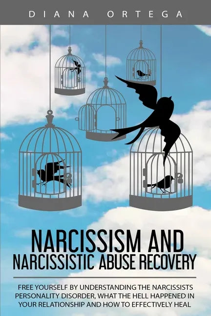 Narcissism and Narcissistic Abuse Recovery: Free Yourself by Understanding the Narcissists Personality Disorder, What the Hell Happened in Your Relati - Paperback