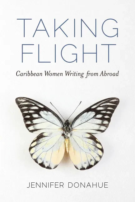 Taking Flight: Caribbean Women Writing from Abroad - Hardcover