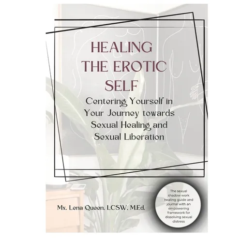 Healing The Erotic Self: A Workbook for Sexual Healing & Sexual Liberation - Paperback