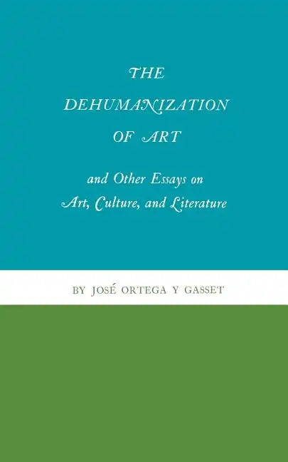 The Dehumanization of Art and Other Essays on Art, Culture, and Literature - Paperback
