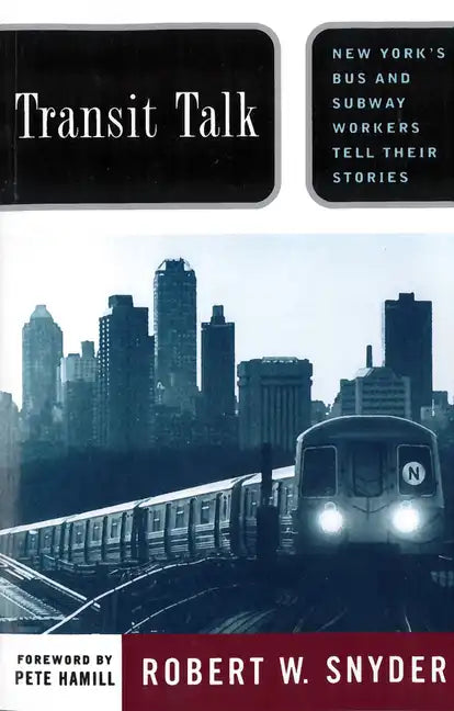 Transit Talk: New Yorks Bus and Subway Workers Tell Their Stories - Paperback