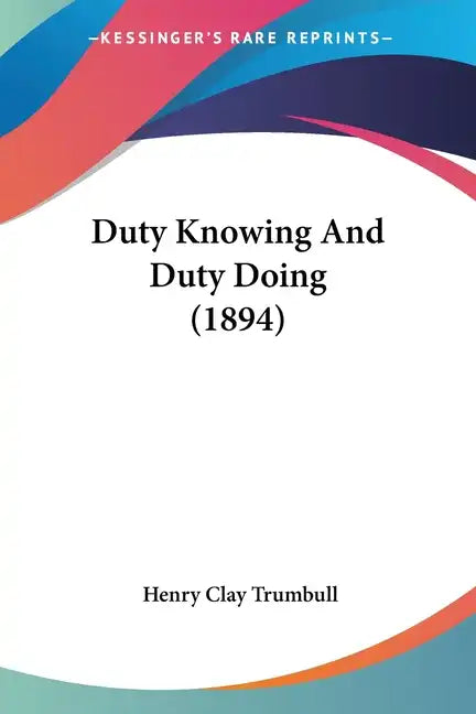 Duty Knowing and Duty Doing (1894) - Paperback