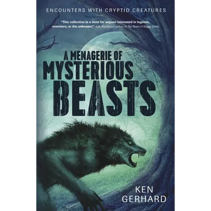A Menagerie of Mysterious Beasts: Encounters with Cryptid Creatures - Paperback