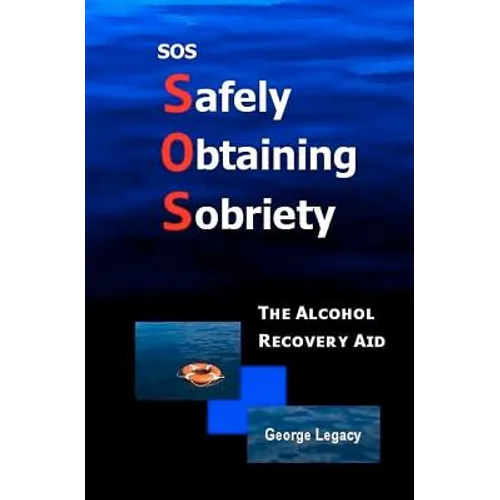 SOS Safely Obtaining Sobriety: The Alcohol Recovery Aid - Paperback