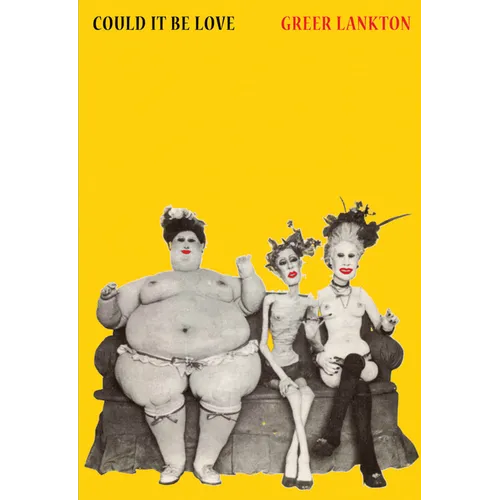 Greer Lankton: Could It Be Love - Hardcover