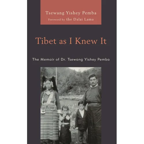 Tibet as I Knew It: The Memoir of Dr. Tsewang Yishey Pemba - Paperback