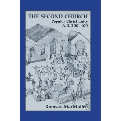 The Second Church: Popular Christianity a.d. 200-400 - Hardcover