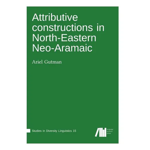 Attributive constructions in North-Eastern Neo-Aramaic - Hardcover