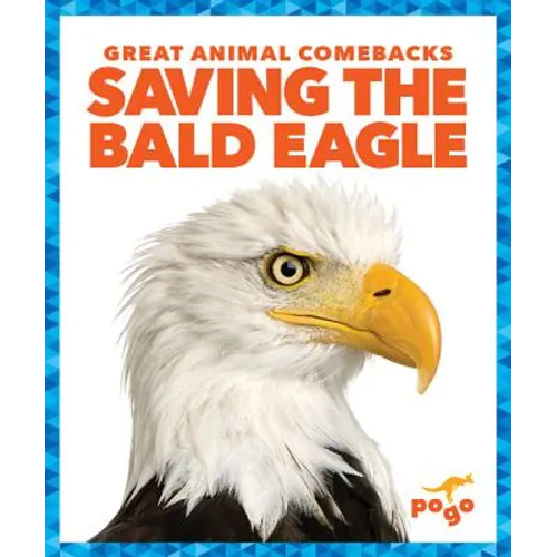 Saving the Bald Eagle - Library Binding