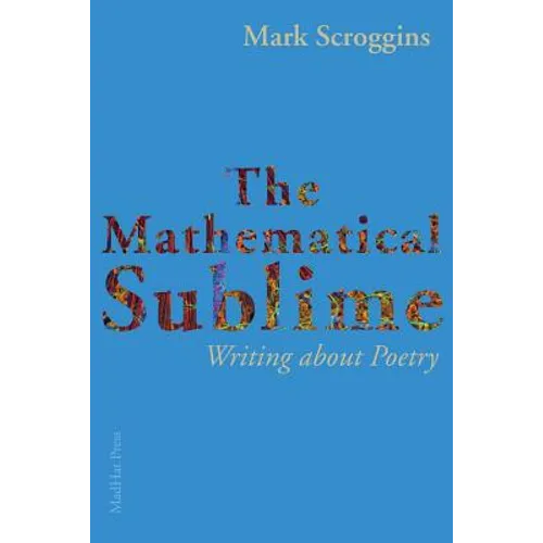 The Mathematical Sublime: Writing about Poetry - Paperback