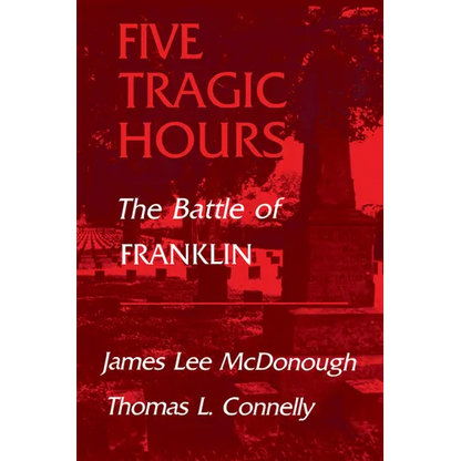 Five Tragic Hours: The Battle of Franklin - Paperback
